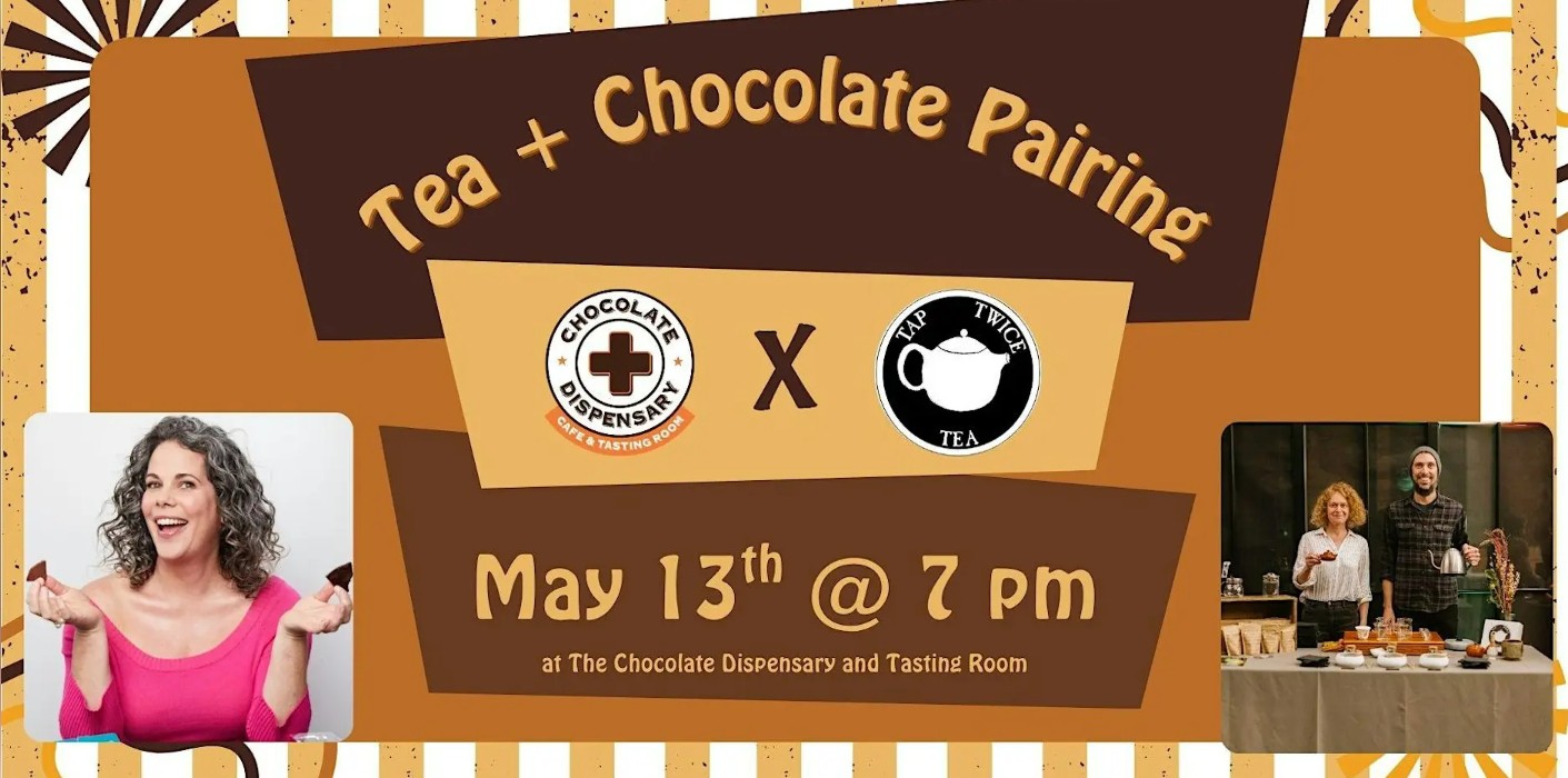 Tea and Chocolate Tasting with Tap Twice Tea & The Chocolate Dispensary May 2026 - California, United States