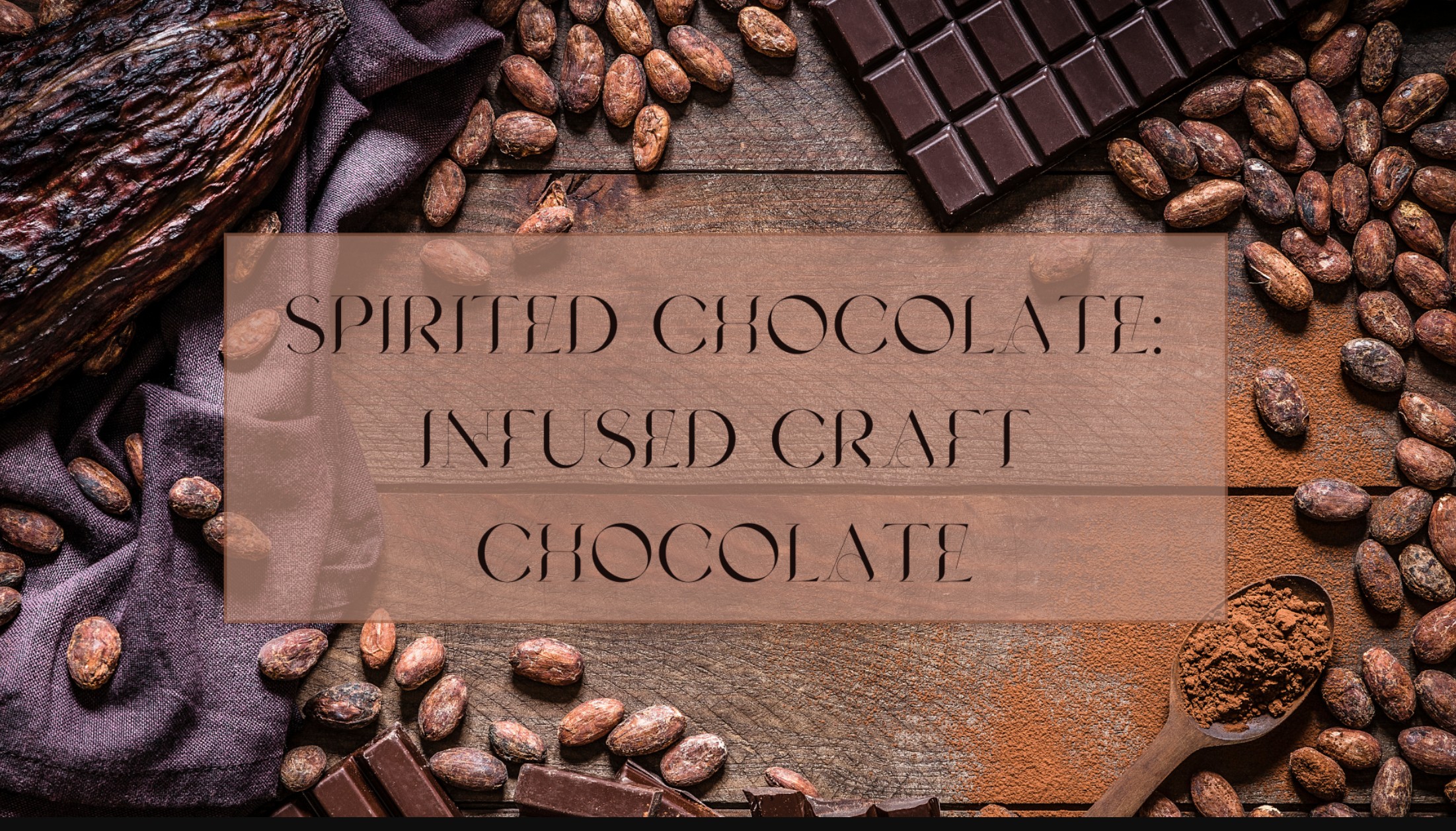 Spirited Chocolate: Infused Craft Chocolate III by Chocolate Monkey June 2026 - Virtual Event (USA Shipping Only)